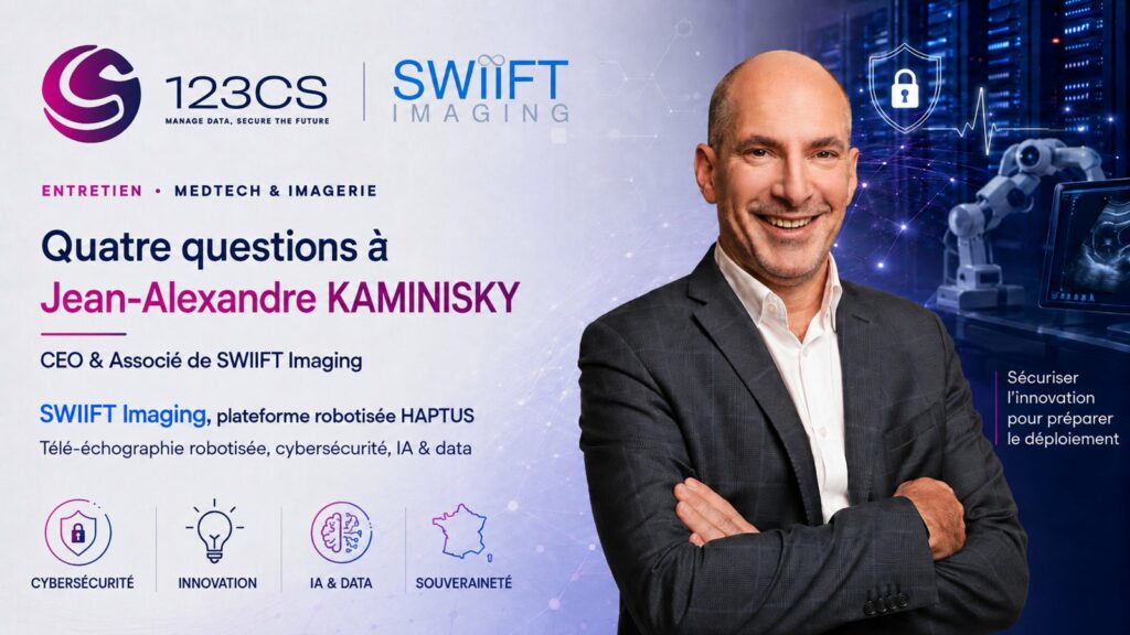 Entretien Medtech et imagerie : Jean-Alexandre KAMINISKY, CEO et associé de SWIIFT Imaging, plateforme robotisée de télé-échographie HAPTUS sécurisée avec 123CS